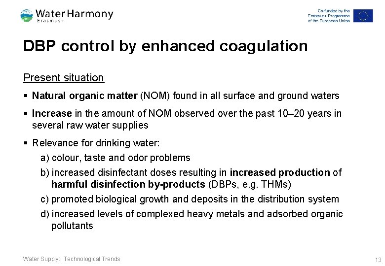 DBP control by enhanced coagulation Present situation § Natural organic matter (NOM) found in