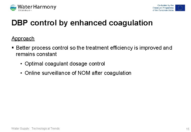 DBP control by enhanced coagulation Approach § Better process control so the treatment efficiency
