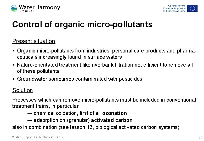 Control of organic micro-pollutants Present situation § Organic micro-pollutants from industries, personal care products