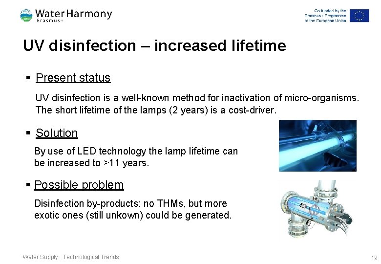 UV disinfection – increased lifetime § Present status UV disinfection is a well-known method