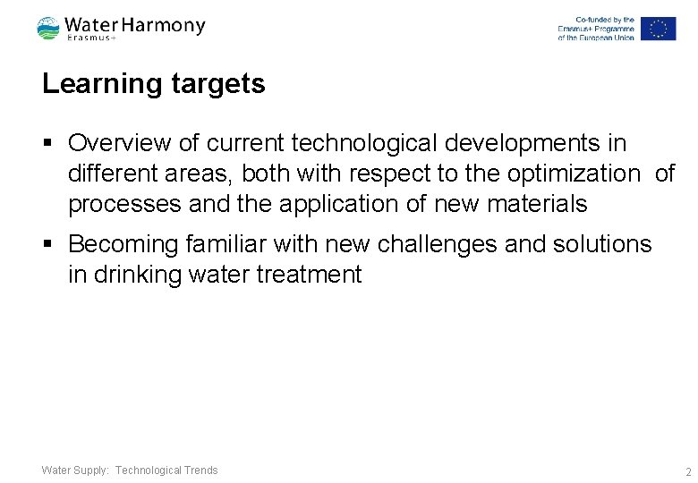 Learning targets § Overview of current technological developments in different areas, both with respect