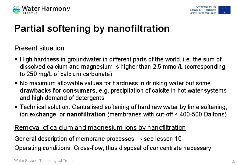Partial softening by nanofiltration Present situation § High hardness in groundwater in different parts