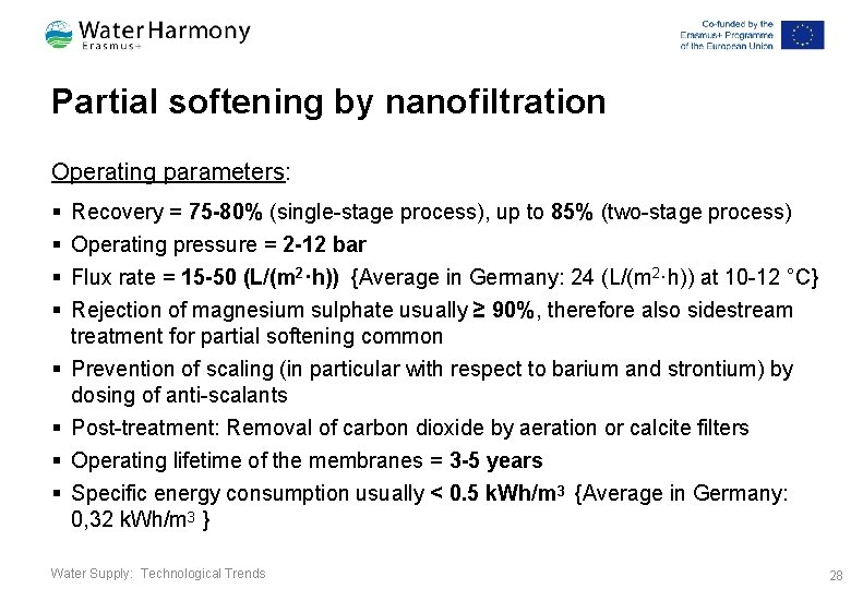 Partial softening by nanofiltration Operating parameters: § § § § Recovery = 75 -80%