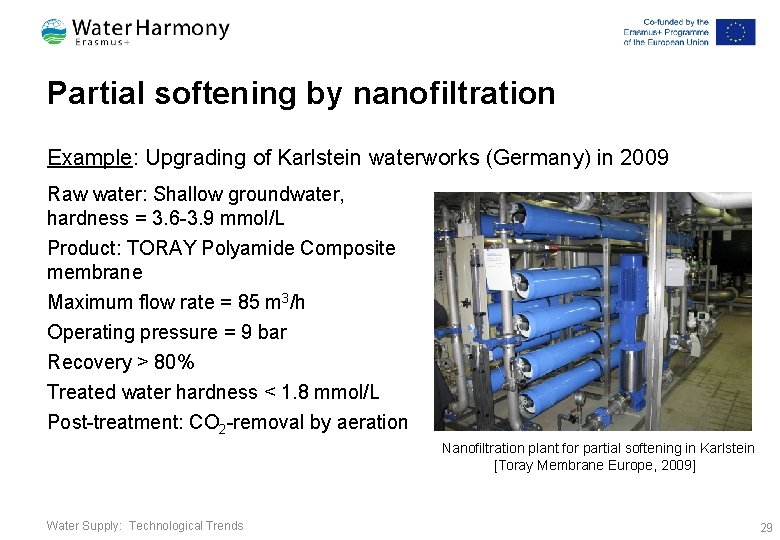 Partial softening by nanofiltration Example: Upgrading of Karlstein waterworks (Germany) in 2009 Raw water: