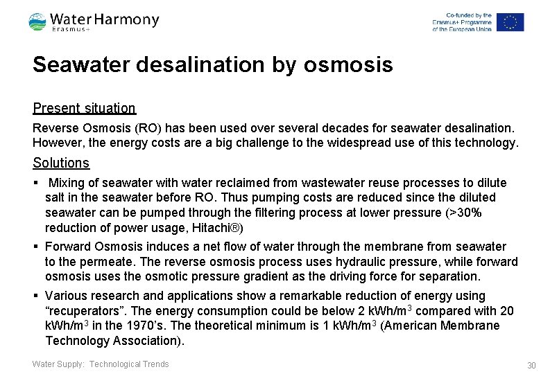 Seawater desalination by osmosis Present situation Reverse Osmosis (RO) has been used over several