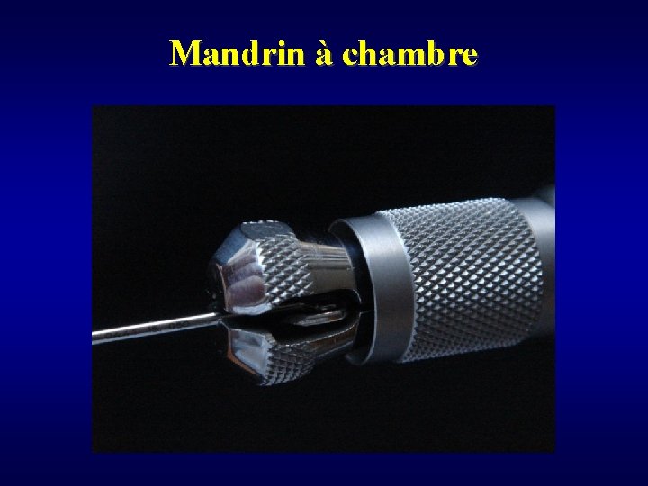 Mandrin à chambre 