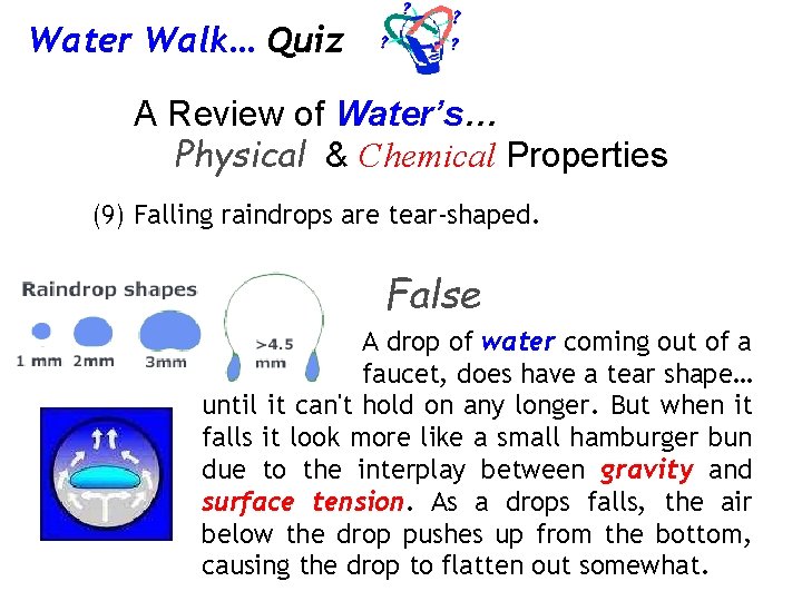 Water Walk… Quiz A Review of Water’s… Physical & Chemical Properties (9) Falling raindrops