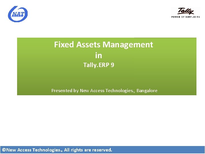 Fixed Assets Management in Tally. ERP 9 Presented by New Access Technologies. , Bangalore