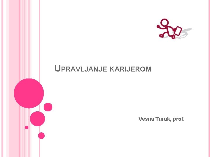 UPRAVLJANJE KARIJEROM Vesna Turuk, prof. 