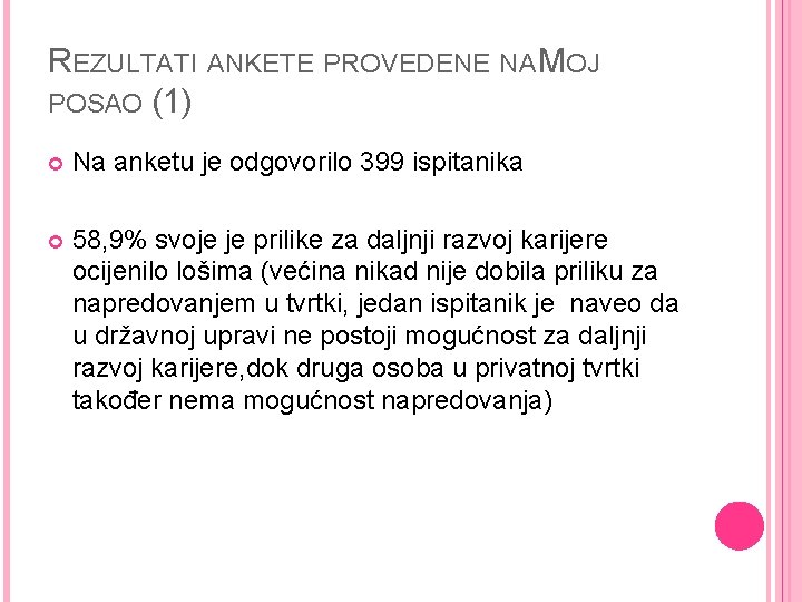 REZULTATI ANKETE PROVEDENE NA MOJ POSAO (1) Na anketu je odgovorilo 399 ispitanika 58,