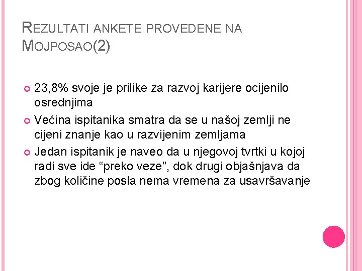 REZULTATI ANKETE PROVEDENE NA MOJPOSAO(2) 23, 8% svoje je prilike za razvoj karijere ocijenilo