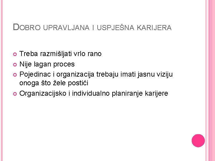 DOBRO UPRAVLJANA I USPJEŠNA KARIJERA Treba razmišljati vrlo rano Nije lagan proces Pojedinac i