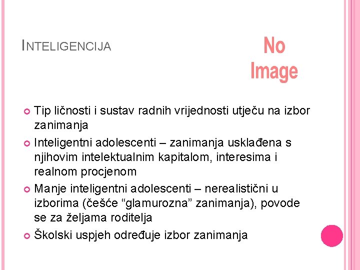 INTELIGENCIJA Tip ličnosti i sustav radnih vrijednosti utječu na izbor zanimanja Inteligentni adolescenti –