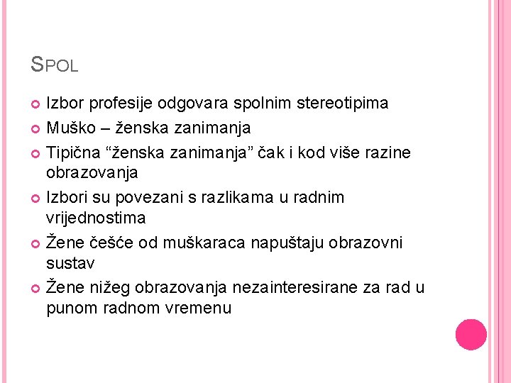 SPOL Izbor profesije odgovara spolnim stereotipima Muško – ženska zanimanja Tipična “ženska zanimanja” čak