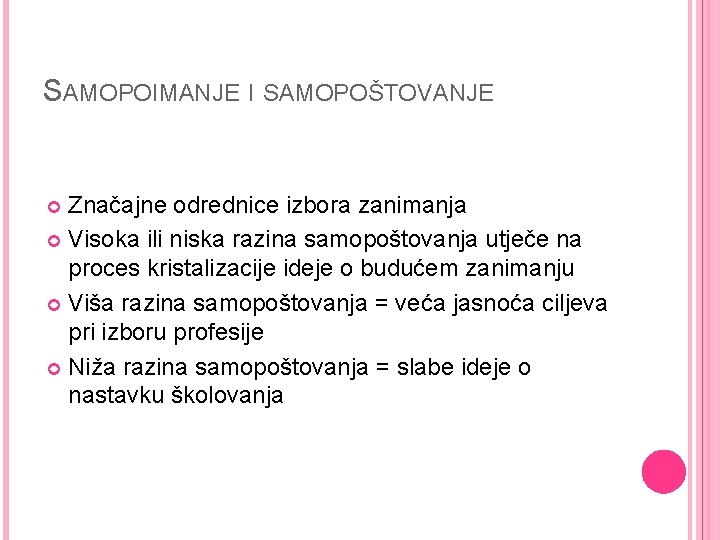 SAMOPOIMANJE I SAMOPOŠTOVANJE Značajne odrednice izbora zanimanja Visoka ili niska razina samopoštovanja utječe na