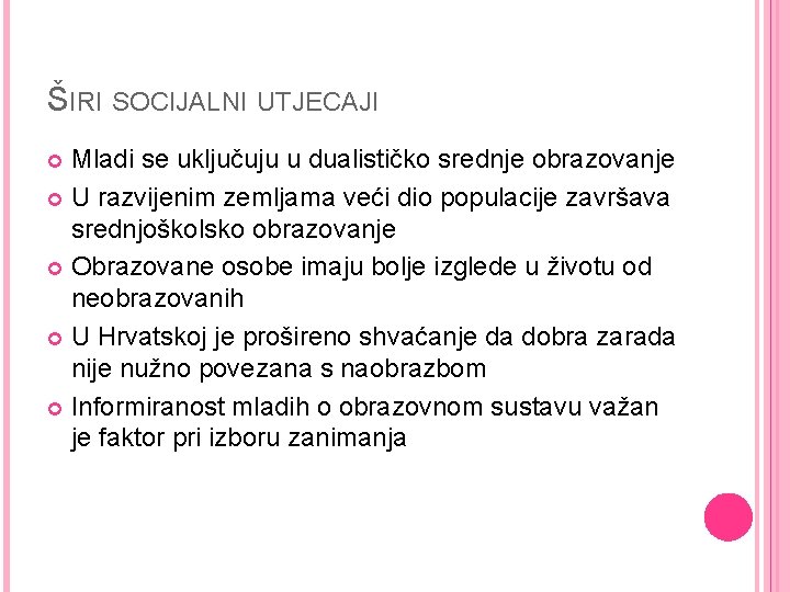 ŠIRI SOCIJALNI UTJECAJI Mladi se uključuju u dualističko srednje obrazovanje U razvijenim zemljama veći