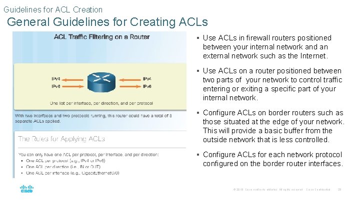 Guidelines for ACL Creation General Guidelines for Creating ACLs § Use ACLs in firewall