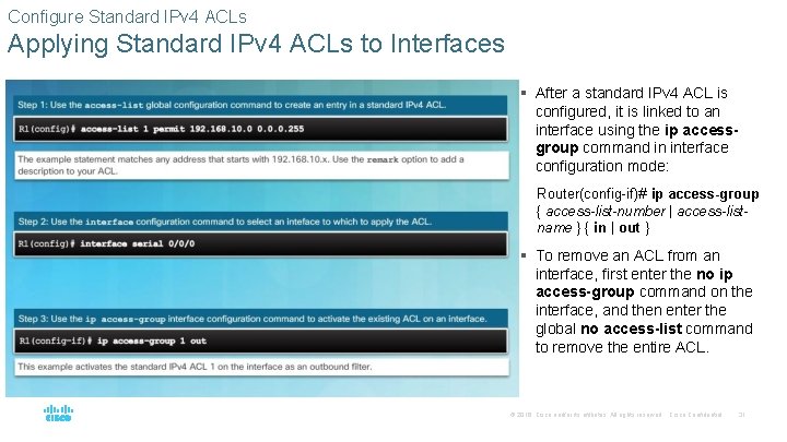 Configure Standard IPv 4 ACLs Applying Standard IPv 4 ACLs to Interfaces § After