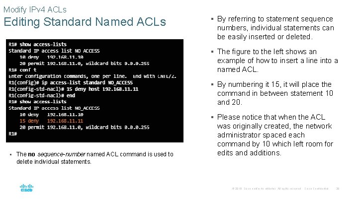 Modify IPv 4 ACLs Editing Standard Named ACLs § By referring to statement sequence