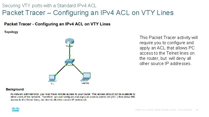 Securing VTY ports with a Standard IPv 4 ACL Packet Tracer – Configuring an
