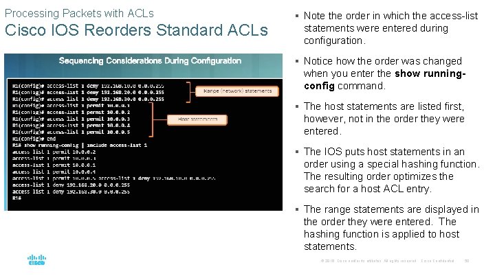 Processing Packets with ACLs Cisco IOS Reorders Standard ACLs § Note the order in