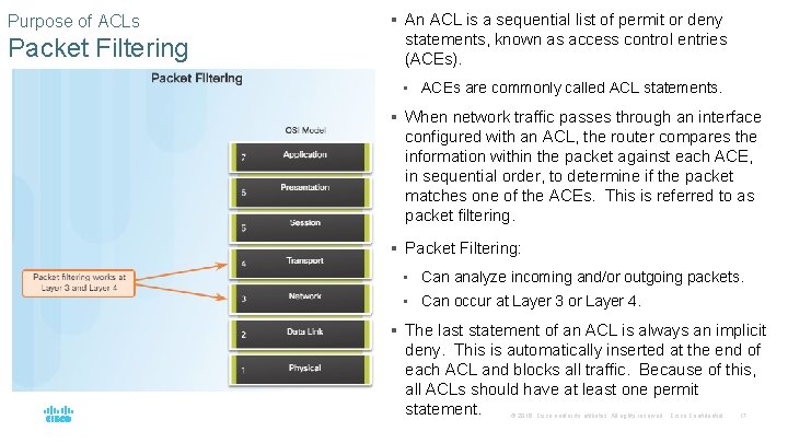 Purpose of ACLs Packet Filtering § An ACL is a sequential list of permit