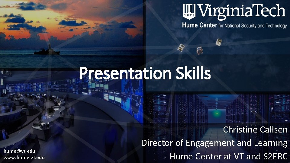 Presentation Skills hume@vt. edu www. hume. vt. edu Christine Callsen Director of Engagement and