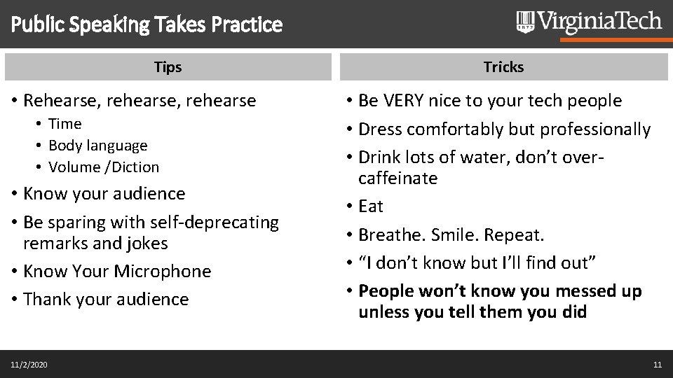 Public Speaking Takes Practice Tips • Rehearse, rehearse • Time • Body language •