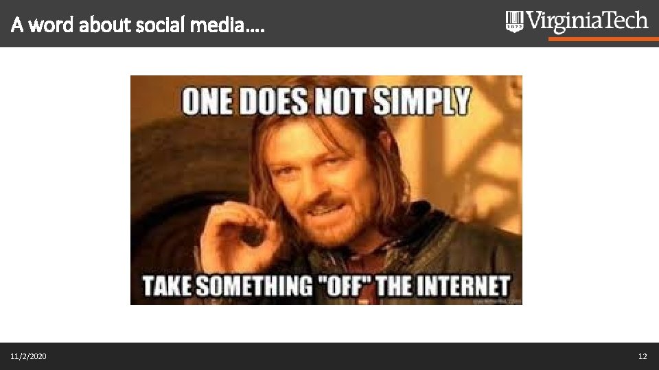 A word about social media…. 11/2/2020 12 