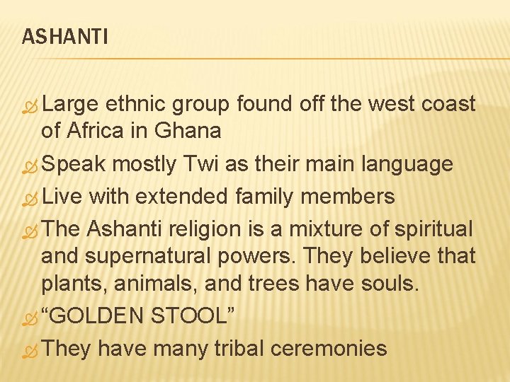 ASHANTI Large ethnic group found off the west coast of Africa in Ghana Speak