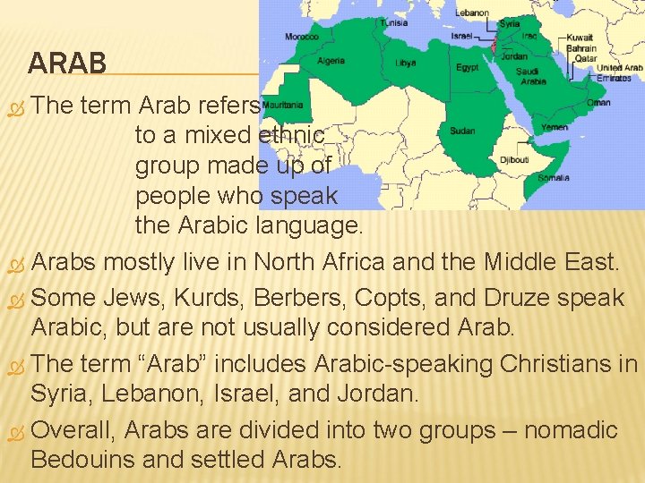 ARAB The term Arab refers to a mixed ethnic group made up of people