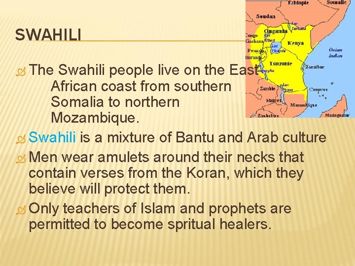 SWAHILI The Swahili people live on the East African coast from southern Somalia to