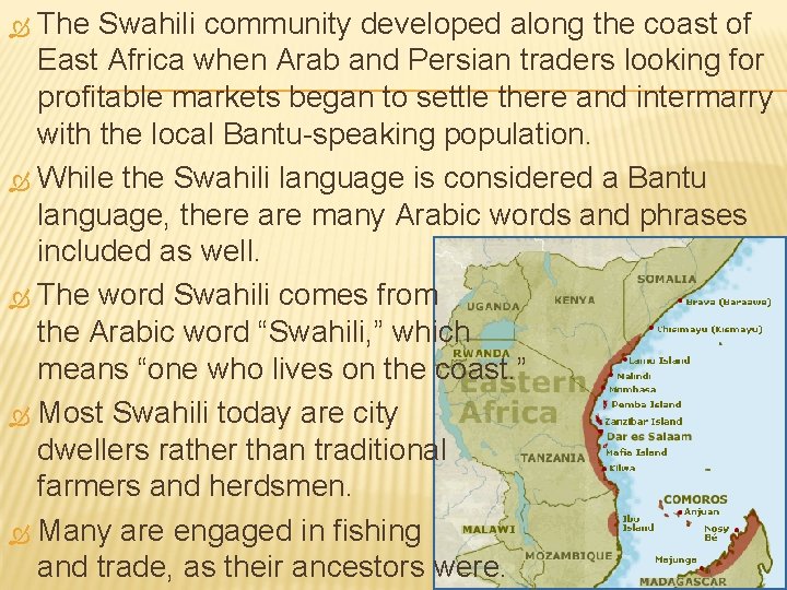 The Swahili community developed along the coast of East Africa when Arab and Persian