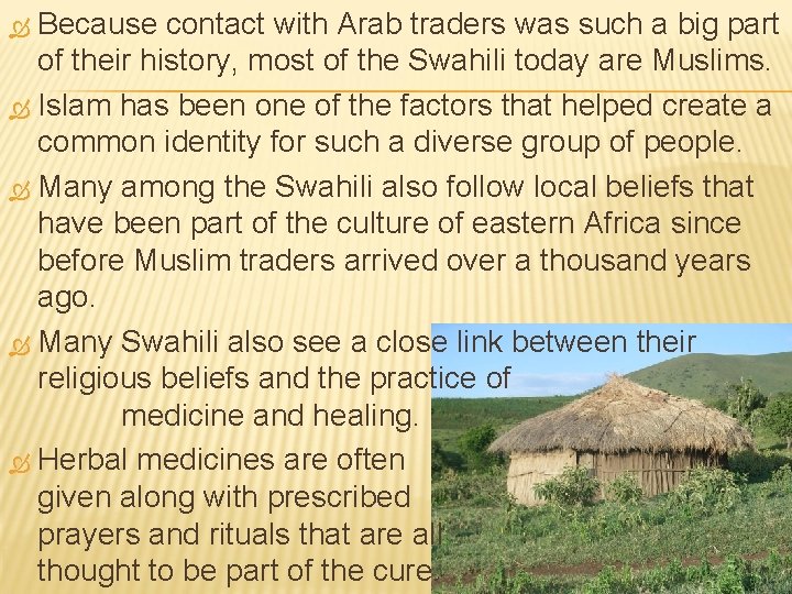 Because contact with Arab traders was such a big part of their history, most