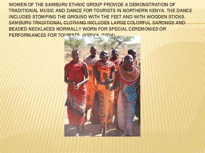 WOMEN OF THE SAMBURU ETHNIC GROUP PROVIDE A DEMONSTRATION OF TRADITIONAL MUSIC AND DANCE