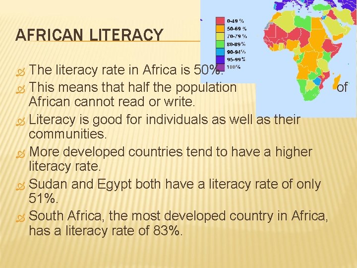 AFRICAN LITERACY The literacy rate in Africa is 50%. This means that half the