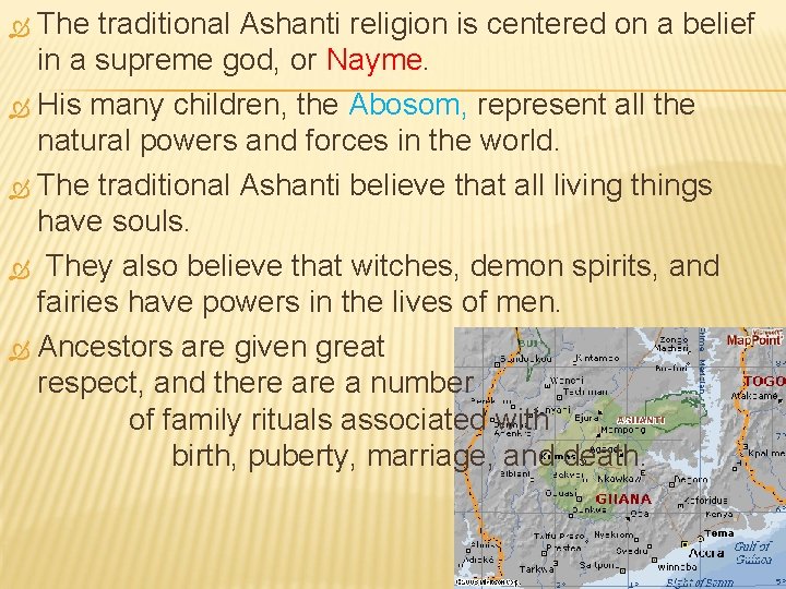 The traditional Ashanti religion is centered on a belief in a supreme god, or