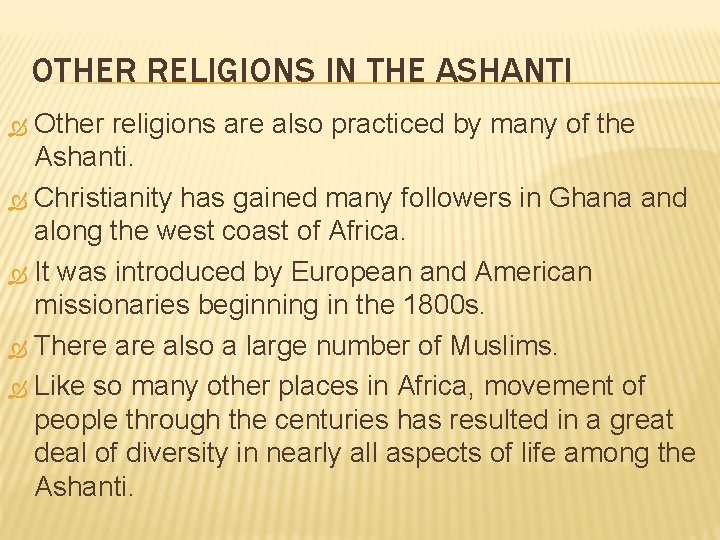 OTHER RELIGIONS IN THE ASHANTI Other religions are also practiced by many of the