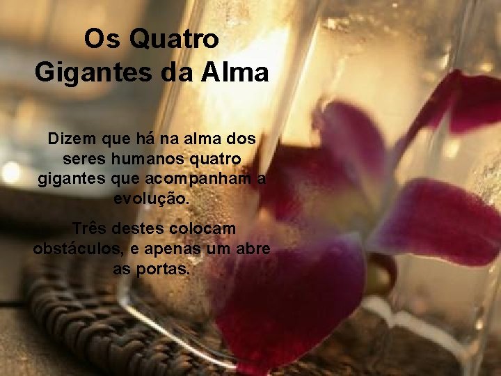 Os Quatro Gigantes da Alma Dizem que há na alma dos seres humanos quatro
