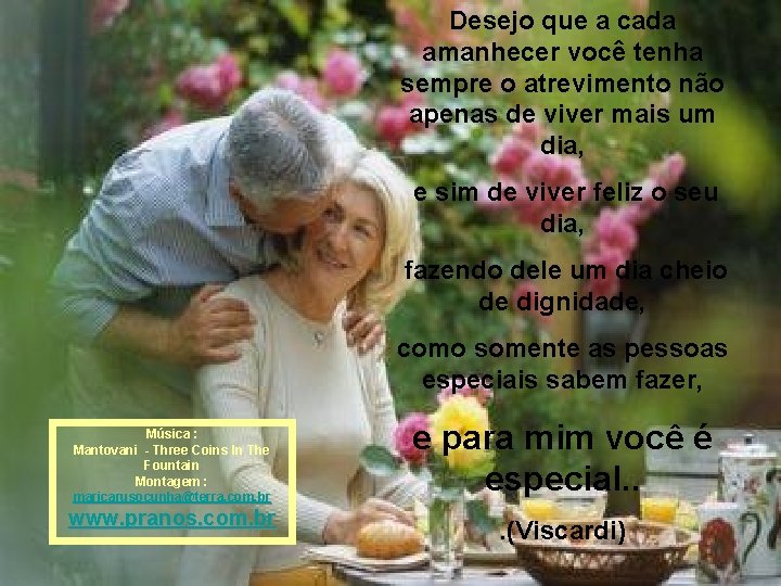 Desejo que a cada amanhecer você tenha sempre o atrevimento não apenas de viver
