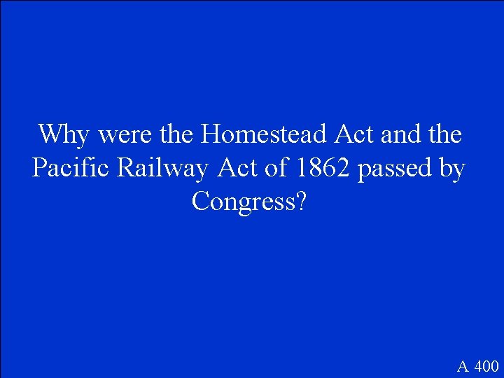 Why were the Homestead Act and the Pacific Railway Act of 1862 passed by