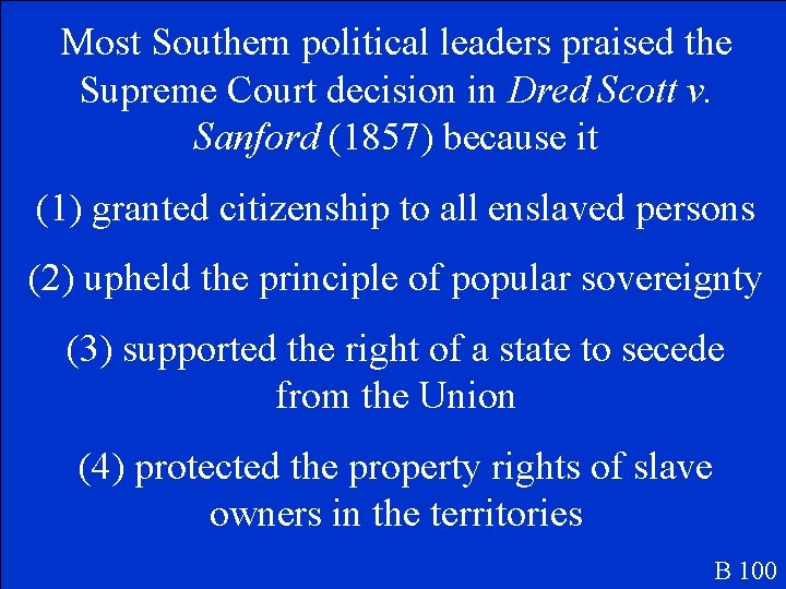 Most Southern political leaders praised the Supreme Court decision in Dred Scott v. Sanford