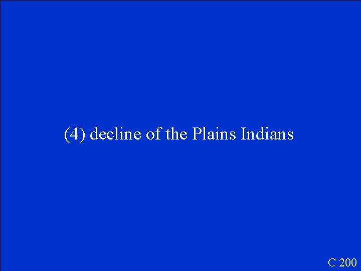 (4) decline of the Plains Indians C 200 