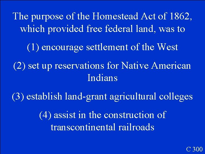 The purpose of the Homestead Act of 1862, which provided free federal land, was