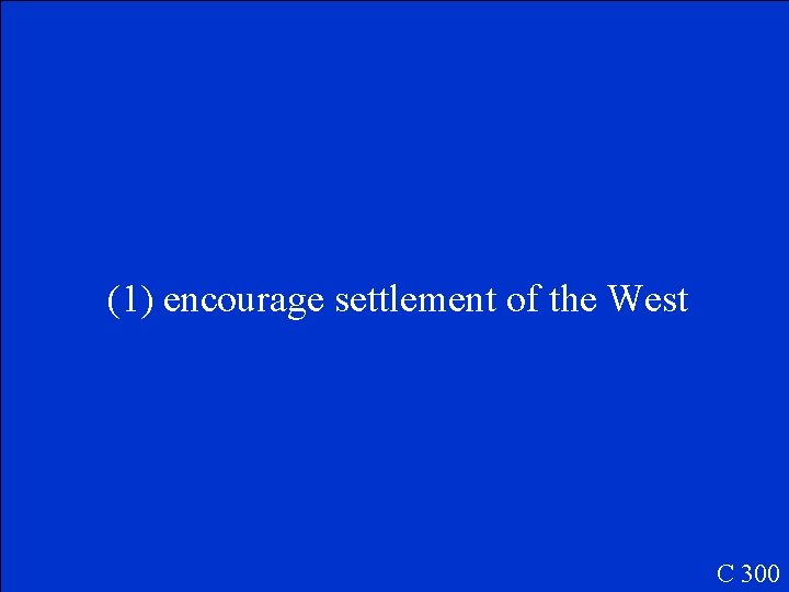 (1) encourage settlement of the West C 300 