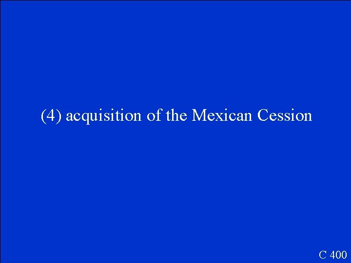 (4) acquisition of the Mexican Cession C 400 