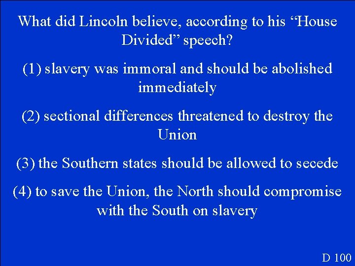 What did Lincoln believe, according to his “House Divided” speech? (1) slavery was immoral