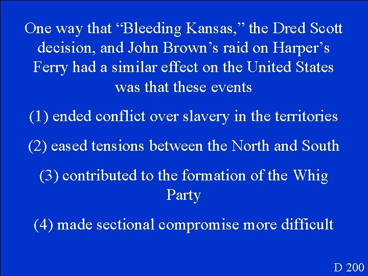 One way that “Bleeding Kansas, ” the Dred Scott decision, and John Brown’s raid