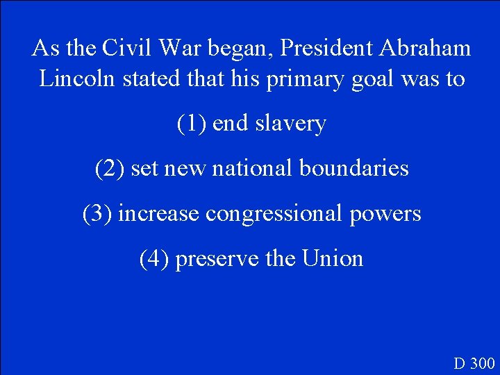 As the Civil War began, President Abraham Lincoln stated that his primary goal was