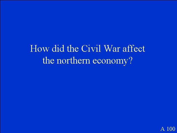 How did the Civil War affect the northern economy? A 100 